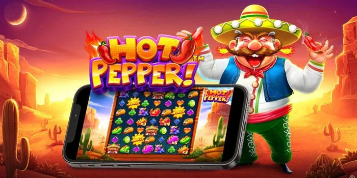 Cara Memburu Jackpot Besar Di Slot Hot Pepper