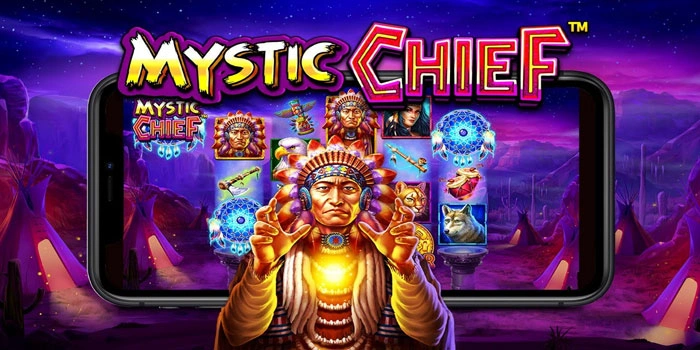 Teknik Slot Mystic Chief untuk Menang Besar Tanpa Ribet