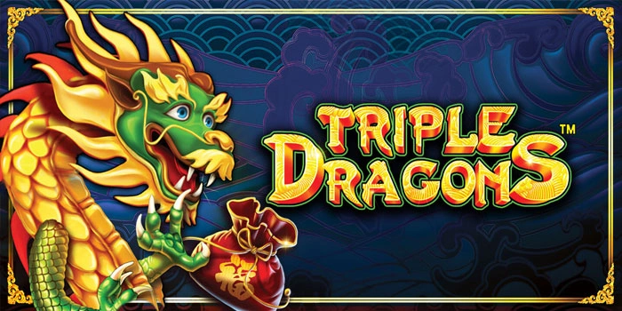 Tips Meraih Profit Besar Slot Triple Dragons Pakai Strategi Aman